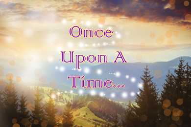 Beautiful mountain landscape with magic lights and text Once upon a time. Fairy tale world