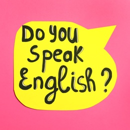 Paper speech bubble with question Do You Speak English on pink background, top view