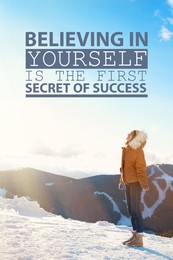 Believing In Yourself Is The First Secret Of Success. Inspirational quote saying that self confidence will bring you thriving results. Text against view of woman in winter mountains 