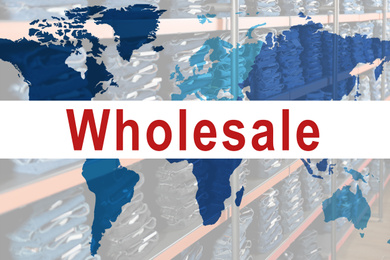 Wholesale business. World map and blurred view of warehouse with stylish jeans