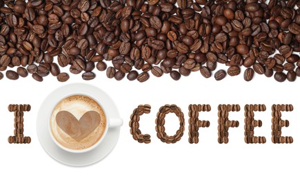 Image of I Love Coffe. Cup of tasty cappuccino and roasted beans on white background, top view