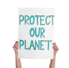 Protestor holding placard with text Protect Our Planet on white background, closeup. Climate strike