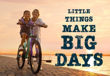 Image of Little Things Make Big Days. Motivational quote reminding that moments of joy building up happy life or small things every day make big result. Text against view of mother teaching daughter to ride bicycle near river