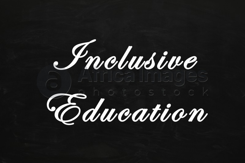 Phrase INCLUSIVE EDUCATION written on blackboard. DEI concept