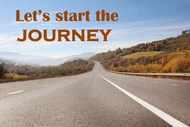 Image of Inspirational quote - Let’s start the journey. Asphalt road leading to mountains