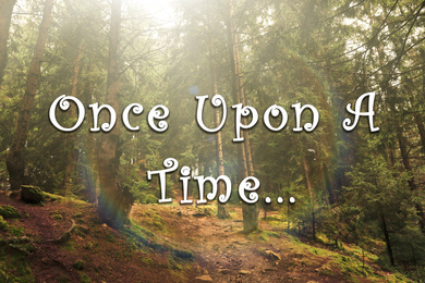 Beautiful magic forest and text Once upon a time. Fairy tale world