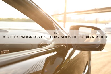 A Little Progress Each Day Adds Up To Big Results. Inspirational quote motivating to make small positive actions daily towards weighty effect. Text against luxury car, closeup