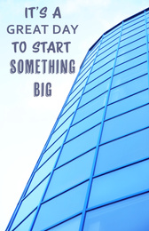 Image of New life chapter beginning. Inspirational text It's A Great Day To Start Something Big near modern building 