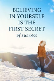 Believing In Yourself Is The First Secret Of Success. Inspirational quote saying that self confidence will bring you thriving results. Text against view of woman in winter mountains