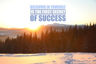 Believing In Yourself Is The First Secret Of Success. Inspirational quote saying that self confidence will bring you thriving results. Text against beautiful mountain forest during sunrise 