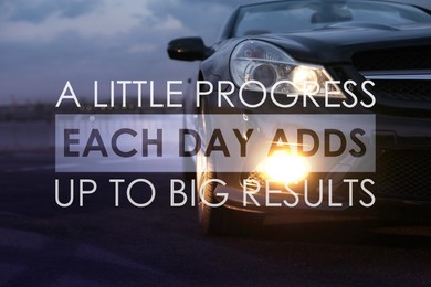 A Little Progress Each Day Adds Up To Big Results. Inspirational quote motivating to make small positive actions daily towards weighty effect. Text against luxury car on road