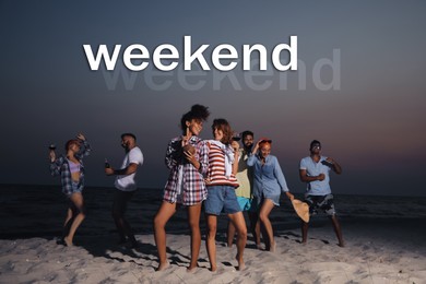 Hello Weekend. Happy friends enjoying summer beach party in evening