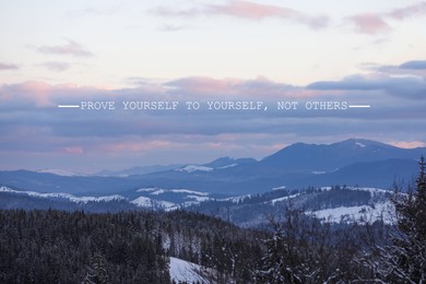 Prove Yourself To Yourself, Not Others. Motivational quote saying that person is already valuable and doesn't need to be validated by the rest of the people. Text against beautiful mountain landscape