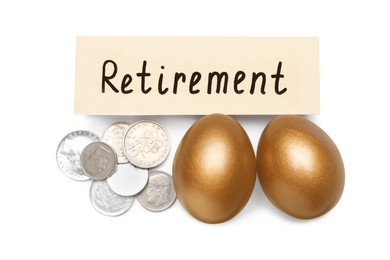 Golden eggs, coins and card with word Retirement on white background, top view. Pension concept